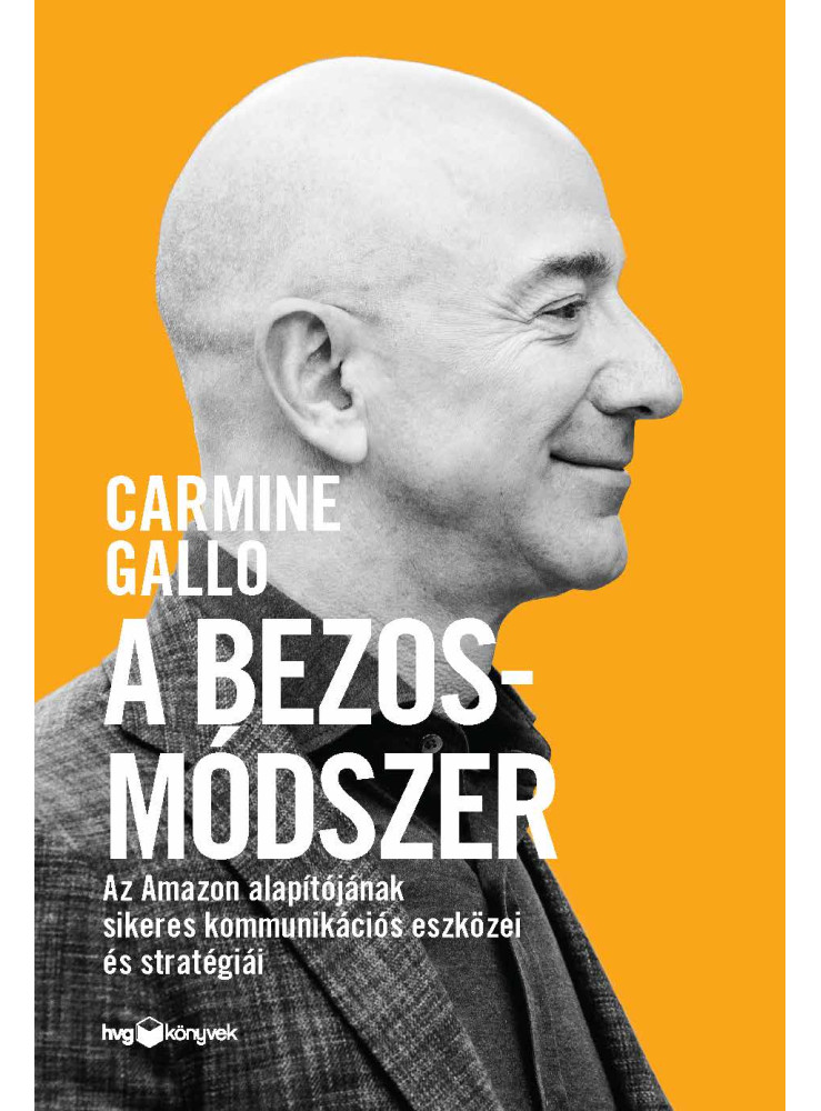 A BEZOS-MÓDSZER- AZ AMAZON ALAPÍTÓJÁNAK SIKERES KOMMUNIKÁCIÓS ESZKÖZEI
