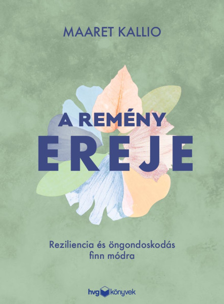 A REMÉNY EREJE - REZILIENCIA ÉS ÖNGONDOSKODÁS FINN MÓDRA
