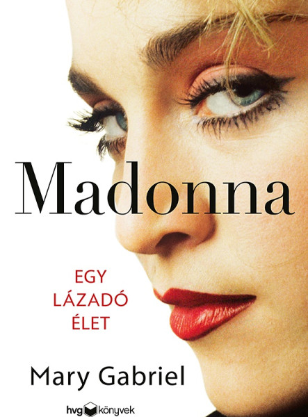 MADONNA - EGY LÁZADÓ ÉLET