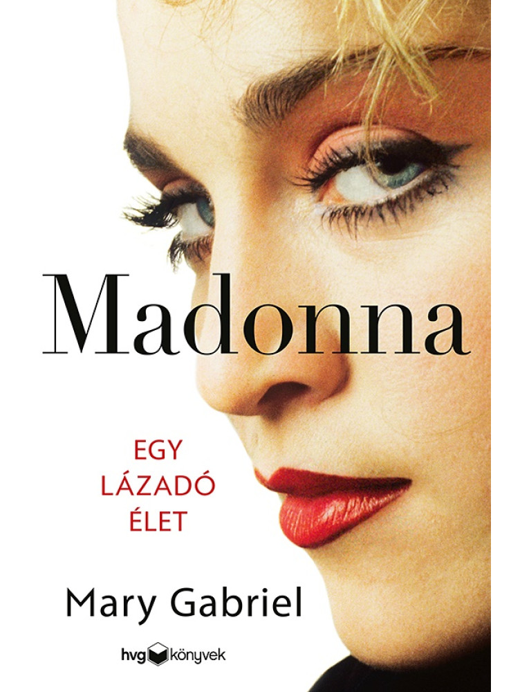 MADONNA - EGY LÁZADÓ ÉLET MADONNA - EGY LÁZADÓ ÉLET