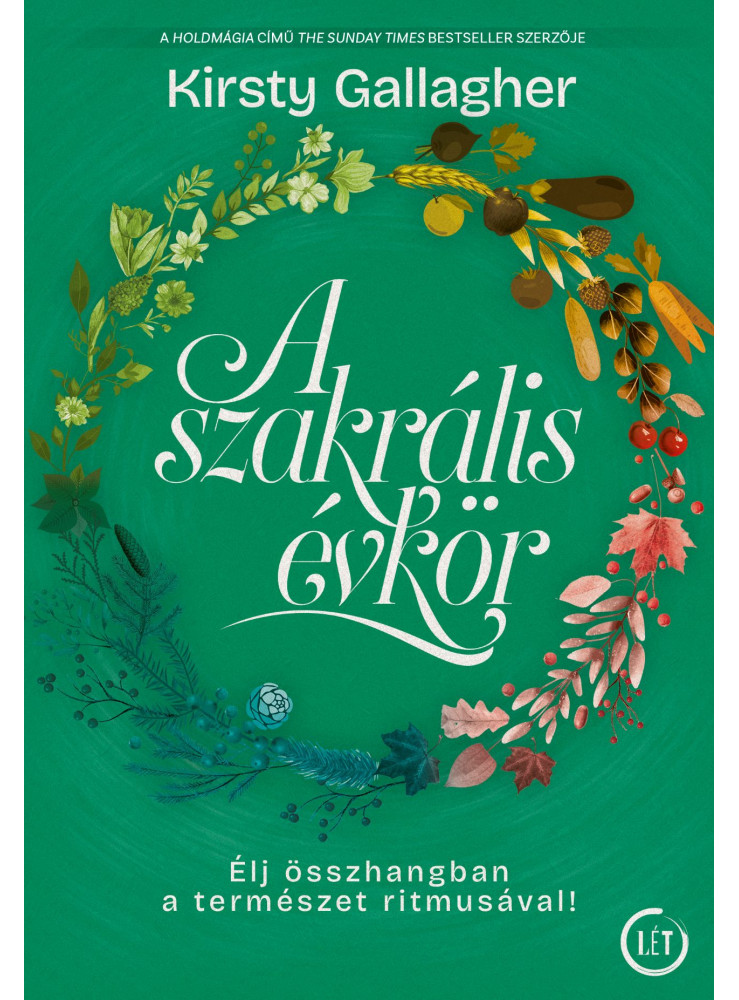 A SZAKRÁLIS ÉVKÖR - ÉLJ ÖSSZHANGBAN A TERMÉSZET RITMUSÁVAL! A SZAKRÁLIS ÉVKÖR - ÉLJ ÖSSZHANGBAN A TERMÉSZET RITMUSÁVAL!