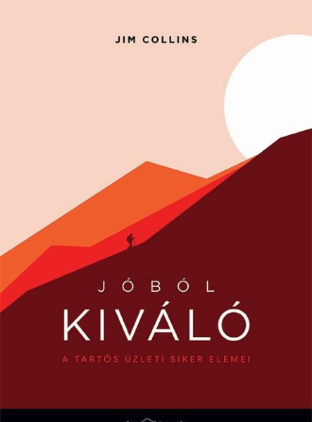 JÓBÓL KIVÁLÓ - A TARTÓS ÜZLETI SIKER ELEMEI -