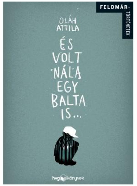 ÉS VOLT NÁLA EGY BALTA IS...