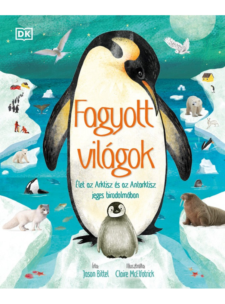 FAGYOTT VILÁGOK - ÉLET AZ ARKTISZ ÉS AZ ANTARKTISZ JEGES BIRODALMÁBAN