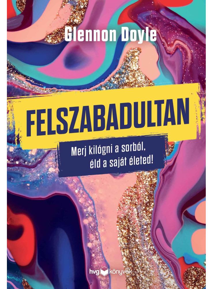 FELSZABADULTAN - MERJ KILÓGNI A SORBÓL, ÉLD A SAJÁT ÉLETED! FELSZABADULTAN - MERJ KILÓGNI A SORBÓL, ÉLD A SAJÁT ÉLETED!