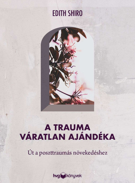 A TRAUMA VÁRATLAN AJÁNDÉKA