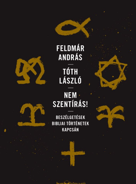 NEM SZENTÍRÁS - BESZÉLGETÉSEK BIBLIAI TÖRTÉNETEK KAPCSÁN