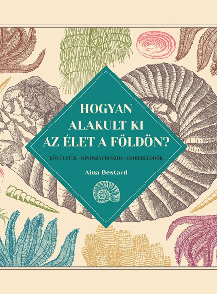 HOGYAN ALAKULT KI AZ ÉLET A FÖLDÖN?