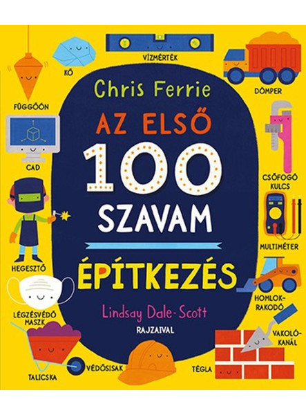 AZ ELSŐ 100 SZAVAM - ÉPÍTKEZÉS AZ ELSŐ 100 SZAVAM - ÉPÍTKEZÉS
