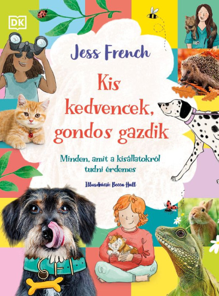 KIS KEDVENCEK, GONDOS GAZDIK - MINDEN, AMIT A KISÁLLATOKRÓL TUDNI KELL