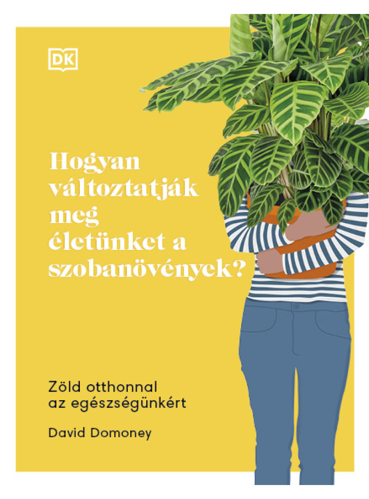 HOGYAN VÁLTOZTATJÁK MEG ÉLETÜNKET A SZOBANÖVÉNYEK? HOGYAN VÁLTOZTATJÁK MEG ÉLETÜNKET A SZOBANÖVÉNYEK?