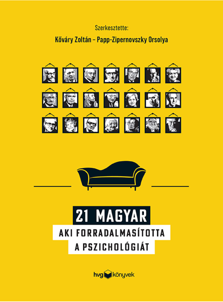 21 MAGYAR AKI FORRADALMASÍTOTTA A PSZICHOLÓGIÁT 21 MAGYAR AKI FORRADALMASÍTOTTA A PSZICHOLÓGIÁT