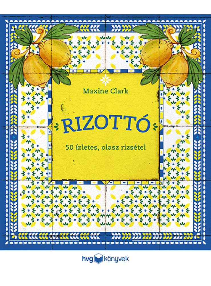 RIZOTTÓ - 50 ÍZLETES, OLASZ RIZSÉTEL RIZOTTÓ - 50 ÍZLETES, OLASZ RIZSÉTEL