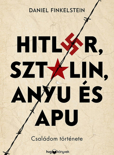 HITLER, SZTÁLIN, ANYU ÉS APU - CSALÁDOM TÖRTÉNETE