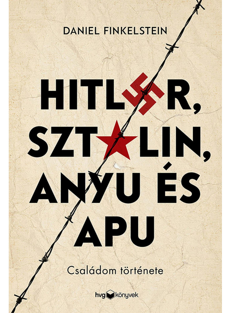 HITLER, SZTÁLIN, ANYU ÉS APU - CSALÁDOM TÖRTÉNETE HITLER, SZTÁLIN, ANYU ÉS APU - CSALÁDOM TÖRTÉNETE