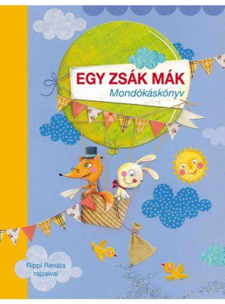 EGY ZSÁK MÁK - MONDÓKÁSKÖNYV EGY ZSÁK MÁK - MONDÓKÁSKÖNYV