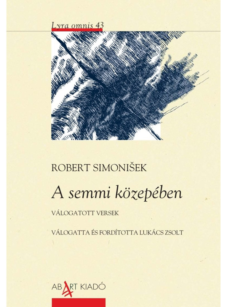 A SEMMI KÖZEPÉBEN - VÁLOGATOTT VERSEK A SEMMI KÖZEPÉBEN - VÁLOGATOTT VERSEK