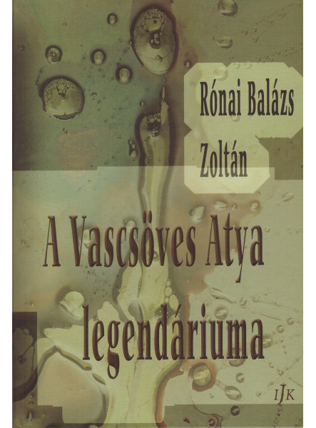 A VASCSÖVES ATYA LEGENDÁRIUMA