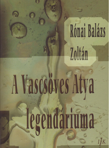 A VASCSÖVES ATYA LEGENDÁRIUMA