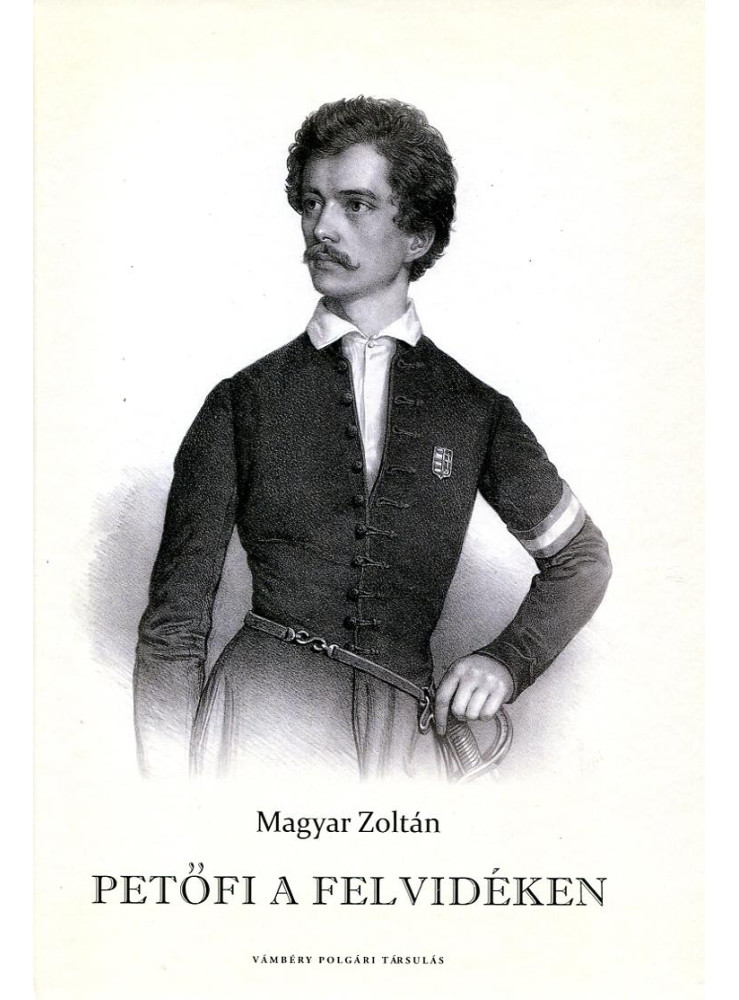 PETŐFI A FELVIDÉKEN PETŐFI A FELVIDÉKEN