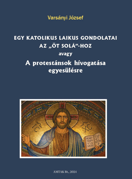 EGY KATOLIKUS LAIKUS GONDOLATAI AZ ÖT SOLÁ-HOZ  ..