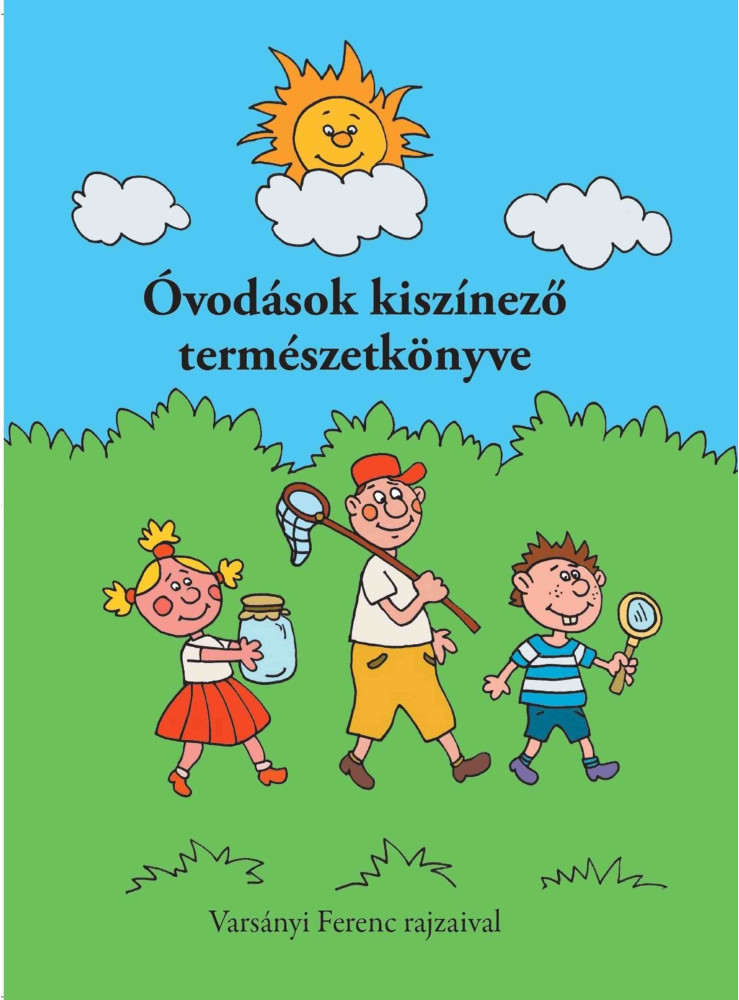 ÓVODÁSOK KISZÍNEZŐ TERMÉSZETKÖNYVE ÓVODÁSOK KISZÍNEZŐ TERMÉSZETKÖNYVE