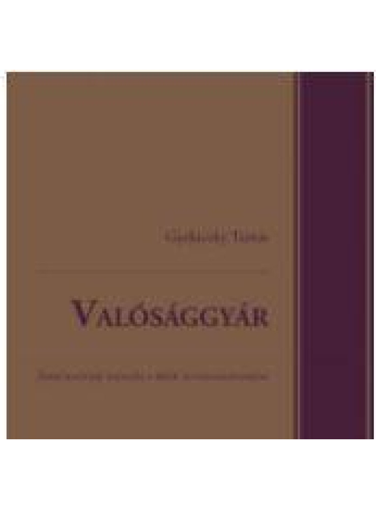 VALÓSÁGGYÁR VALÓSÁGGYÁR