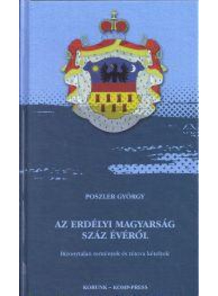 AZ ERDÉLYI MAGYARSÁG SZÁZ ÉVÉRŐL