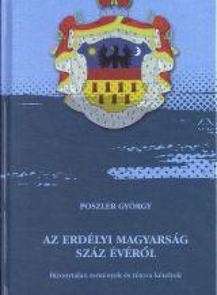 AZ ERDÉLYI MAGYARSÁG SZÁZ ÉVÉRŐL