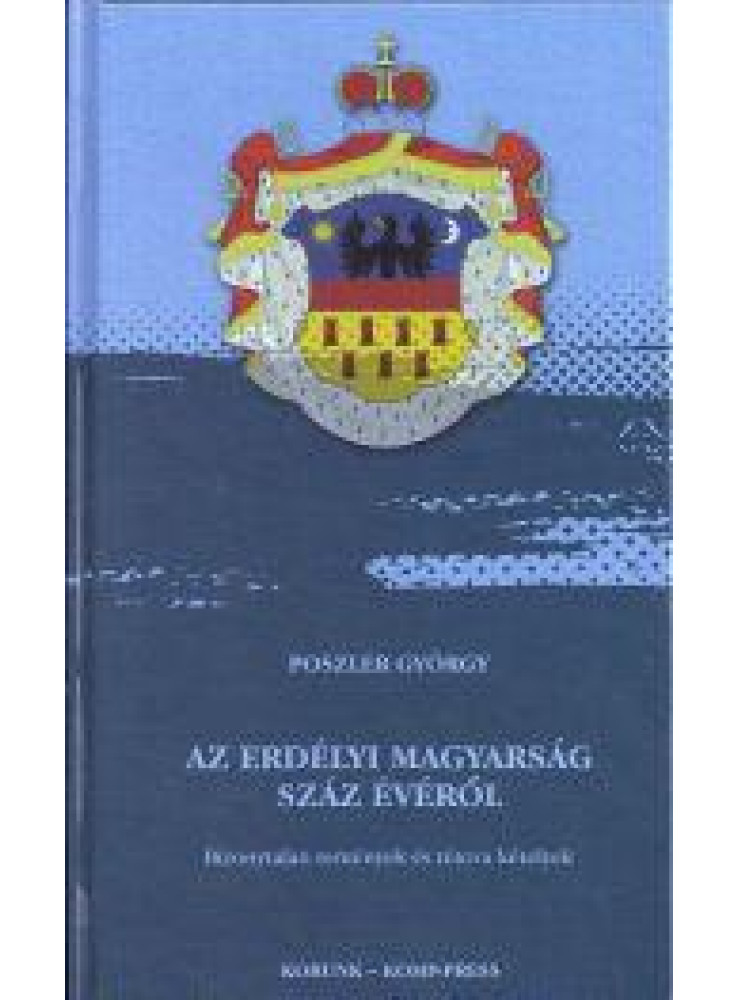 AZ ERDÉLYI MAGYARSÁG SZÁZ ÉVÉRŐL AZ ERDÉLYI MAGYARSÁG SZÁZ ÉVÉRŐL