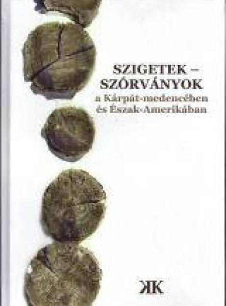 SZIGETEK - SZÓRVÁNYOK A KÁRPÁT-MEDENCÉBEN ÉS ÉSZAK-AMERIKÁBAN