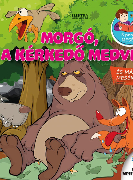 MORGÓ, A KÉRKEDŐ MEDVE ÉS MÁS MESÉK
