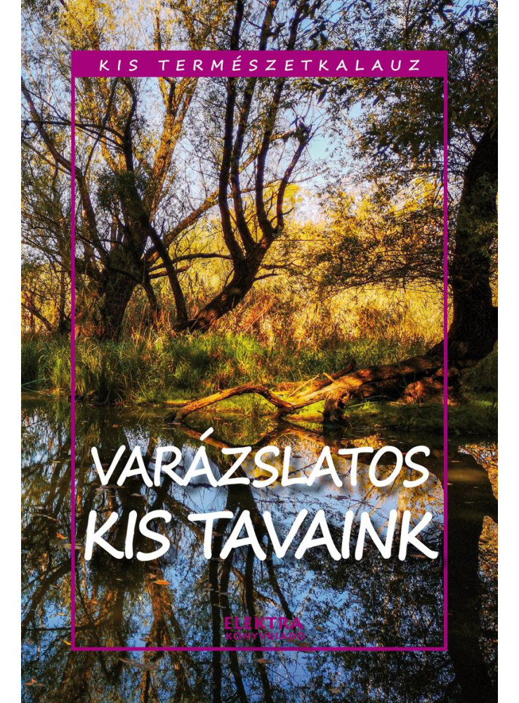 VARÁZSLATOS KIS TAVAINK - KIS TERMÉSZETKALAUZ