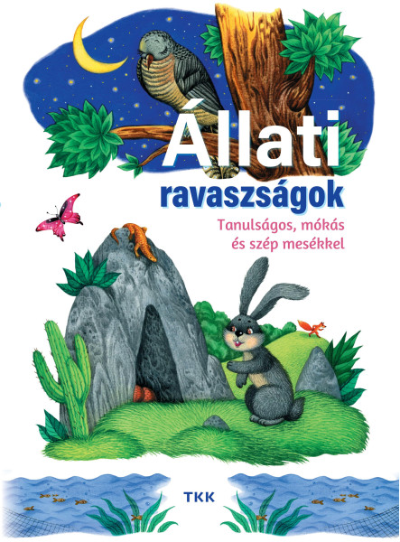 ÁLLATI RAVASZSÁGOK - TANULSÁGOS , MÓKÁS ÉS SZÉP MESÉKKEL