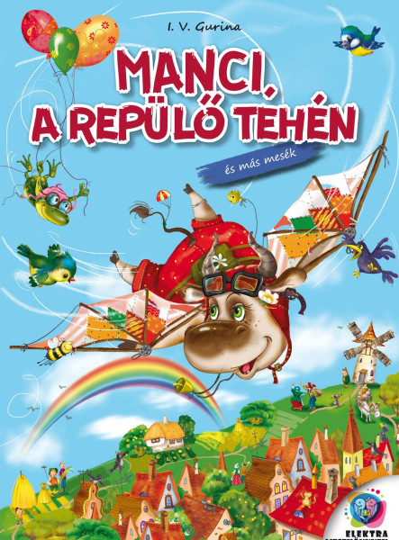 MANCI,A REPÜLŐ TEHÉN ÉS MÁS MESÉK