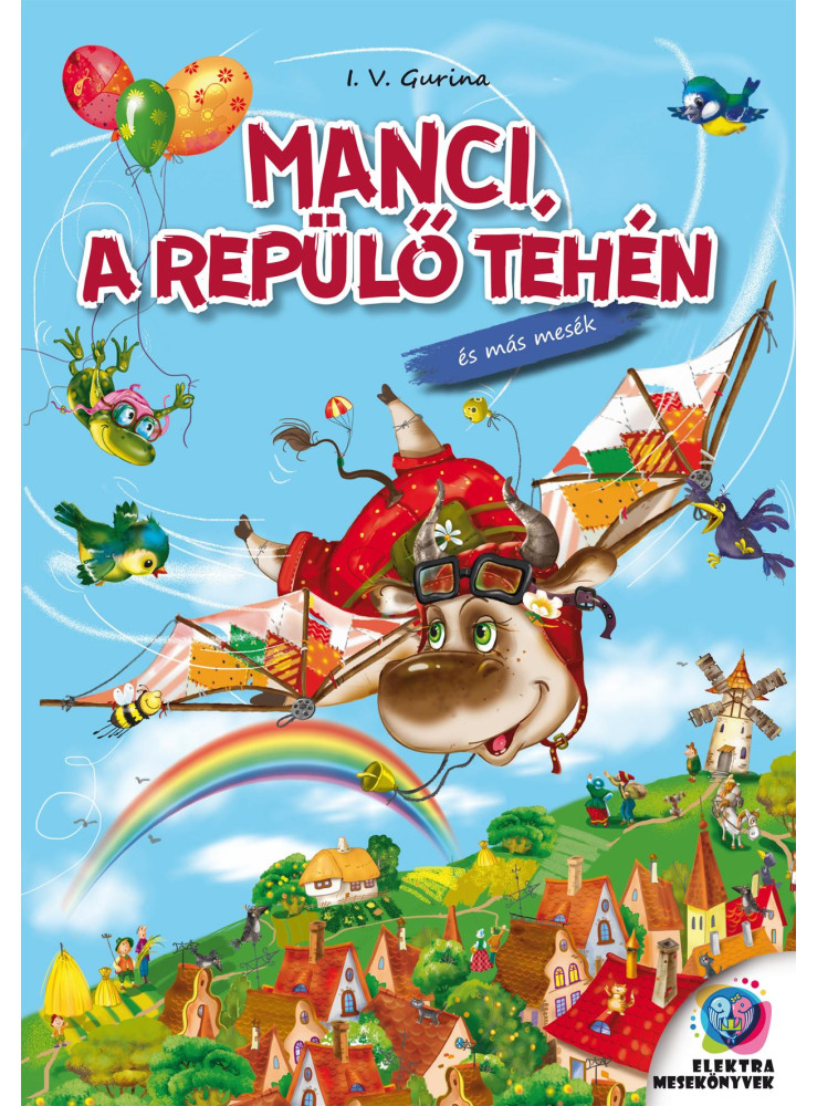 MANCI,A REPÜLŐ TEHÉN ÉS MÁS MESÉK MANCI,A REPÜLŐ TEHÉN ÉS MÁS MESÉK