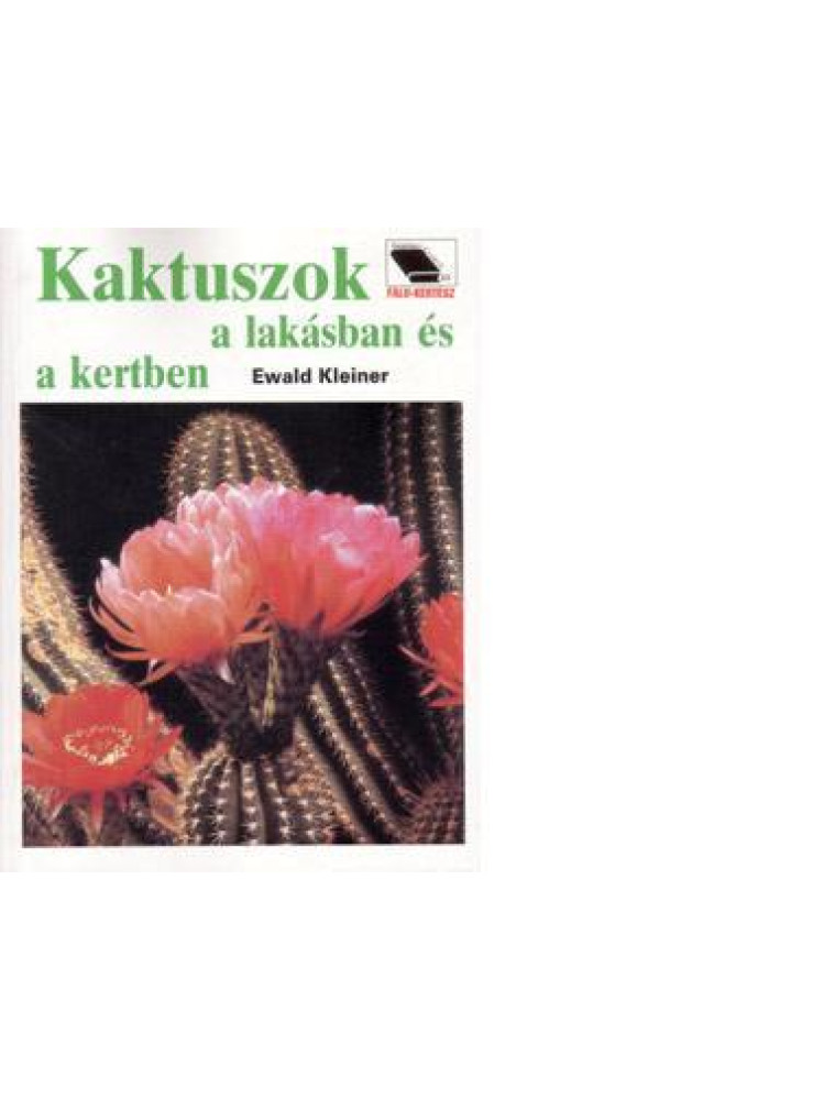 KAKTUSZOK A LAKÁSBAN ÉS A KERTBEN KAKTUSZOK A LAKÁSBAN ÉS A KERTBEN