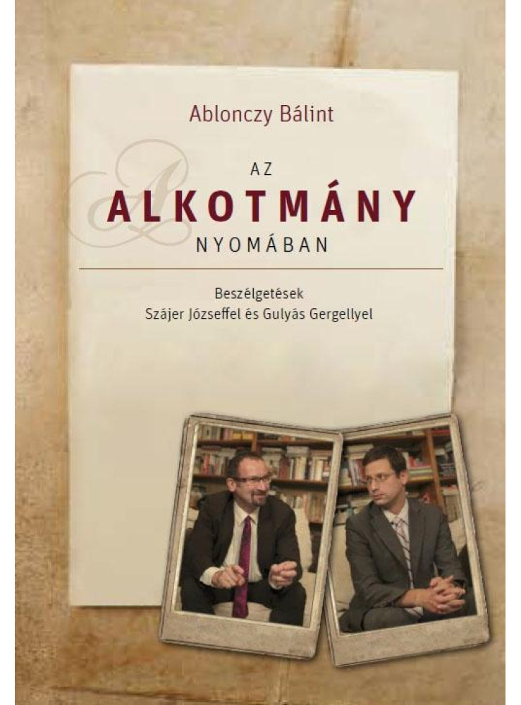 AZ ALKOTMÁNY NYOMÁBAN AZ ALKOTMÁNY NYOMÁBAN
