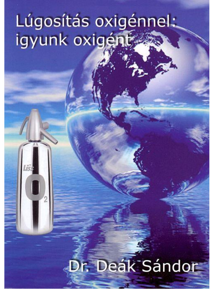 LÚGOSÍTÁS OXIGÉNNEL: IGYUNK OXIGÉNT