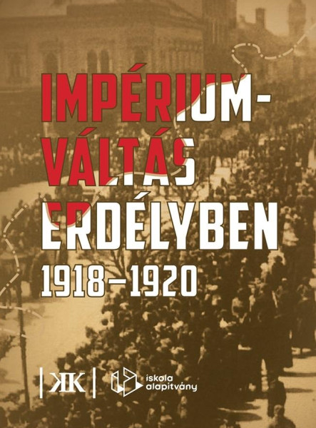 IMPÉRIUM VÁLTÁS ERDÉLYBEN 1918-1920