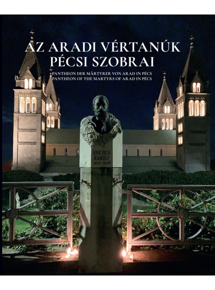 AZ ARADI VÉRTANÚK PÉCSI SZOBRAI AZ ARADI VÉRTANÚK PÉCSI SZOBRAI