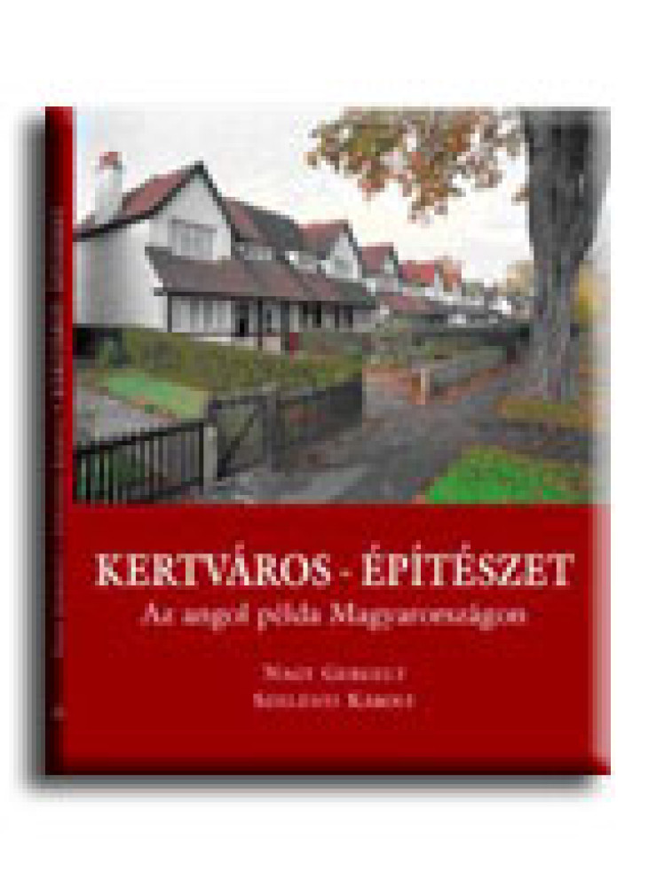 KERTVÁROS - ÉPÍTÉSZET - AZ ANGOL PÉLDA MAGYARORSZÁGON