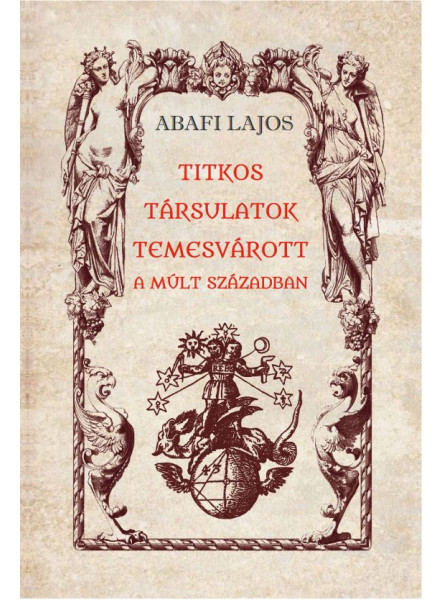 TITKOS TÁRSULATOK TEMESVÁROTT A MÚLT SZÁZADBAN