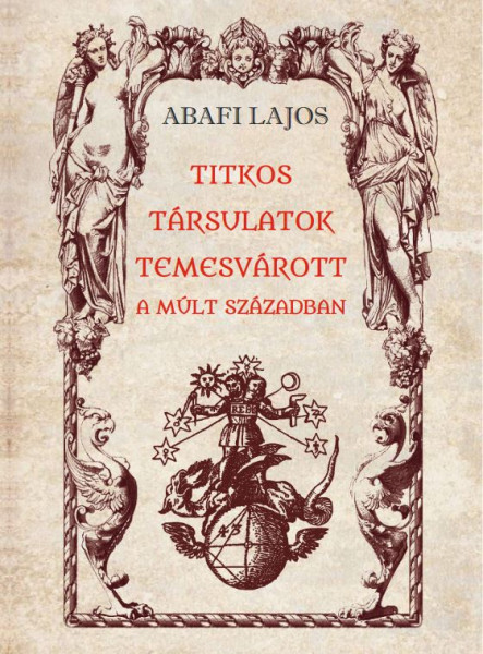 TITKOS TÁRSULATOK TEMESVÁROTT A MÚLT SZÁZADBAN