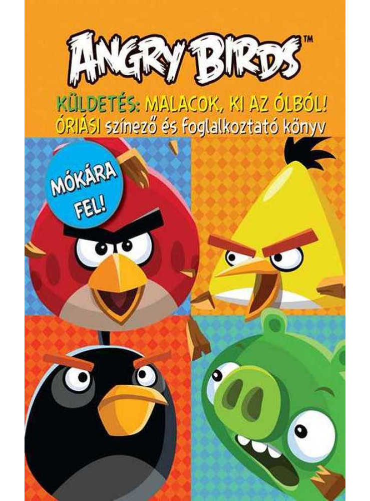 ANGRY BIRDS ÓRIÁSI SZÍNEZŐ ÉS FOGLALKOZTATÓ KÖNYV-KÜLDETÉS: MALACOK KI AZ ÓLBÓL!