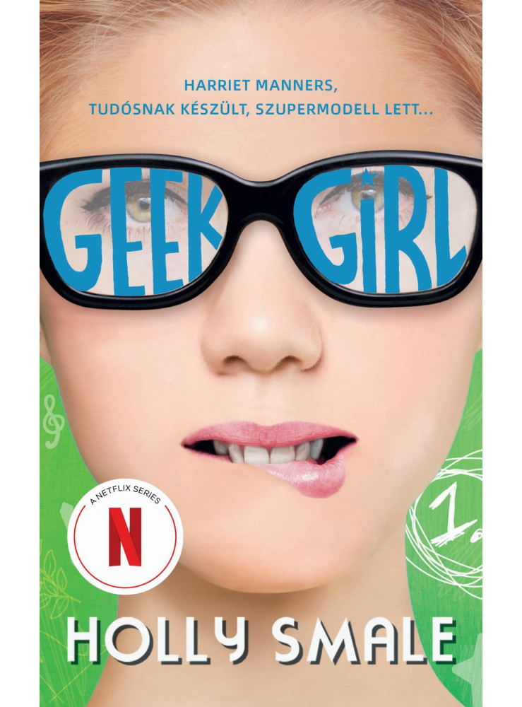 GEEK GIRL - A LÁNY, AKIT SOHA SENKI SEM VETT ÉSZRE GEEK GIRL - A LÁNY, AKIT SOHA SENKI SEM VETT ÉSZRE