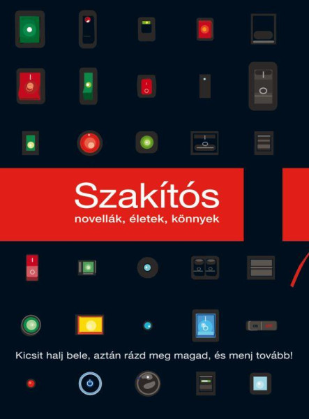 SZAKÍTÓS - NOVELLÁK, ÉLETEK, KÖNNYEK