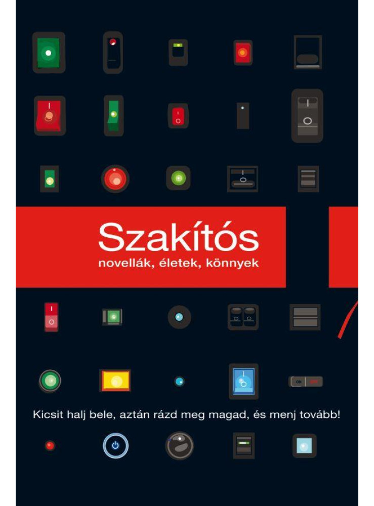 SZAKÍTÓS - NOVELLÁK, ÉLETEK, KÖNNYEK
