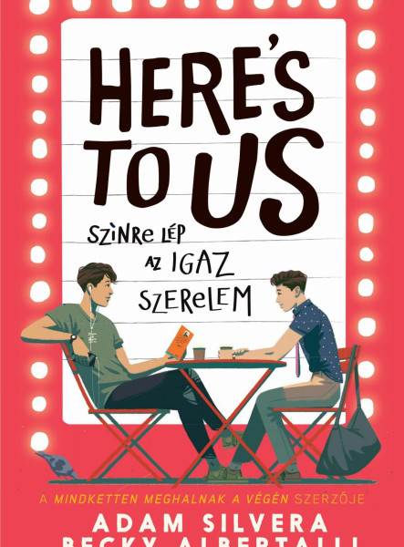 HERE'S TO US - SZÍNRE LÉP AZ IGAZ SZERELEM