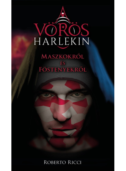 MASZKOKRÓL ÉS FÖSTENYEKRŐL - A VÖRÖS HARLEKIN 1. MASZKOKRÓL ÉS FÖSTENYEKRŐL - A VÖRÖS HARLEKIN 1.